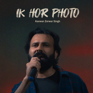 Listen to Ik Hor Photo song with lyrics from Kanwar Zorawar Singh