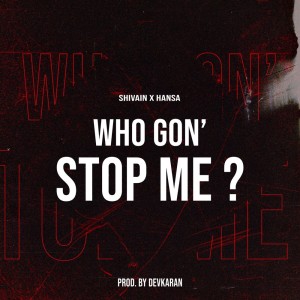 Album Who Gon' Stop Me ? from Shivain