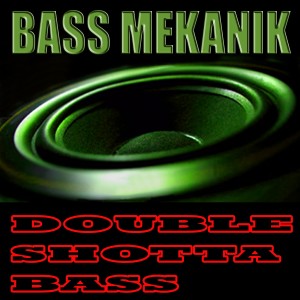 Bass Mekanik的專輯Double Shotta Bass