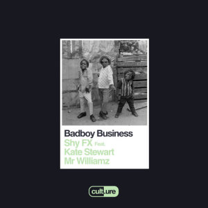 Shy Fx的專輯Badboy Business (feat. Kate Stewart and Mr Williamz)
