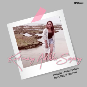 Dengarkan Kutimang Adikku Sayang lagu dari Anggun Pramudita dengan lirik