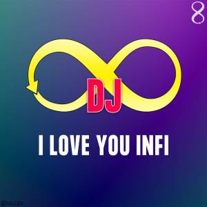 Listen to I Love You Infi song with lyrics from DJ Infinity