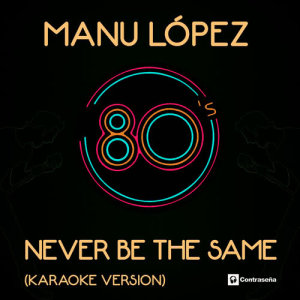 ดาวน์โหลดและฟังเพลง Never Be the Same พร้อมเนื้อเพลงจาก Manu López