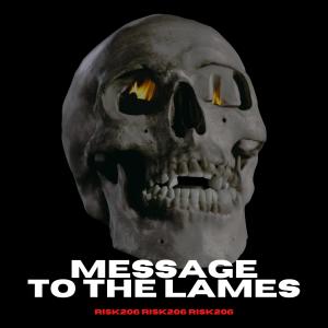Album Message To The Lames (Explicit) oleh RISK206