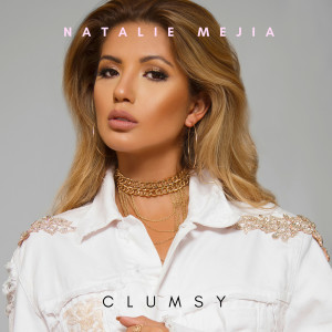 Listen to Clumsy song with lyrics from Natalie Mejia