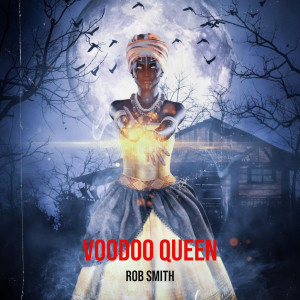 收聽Rob Smith的Voodoo Queen歌詞歌曲