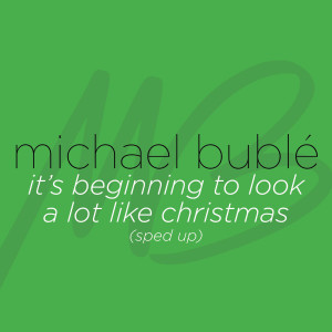 Michael Bublé的專輯It's Beginning to Look a Lot like Christmas (Sped Up)