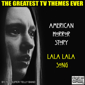 ดาวน์โหลดและฟังเพลง American Horror Story - Lala Lala Song พร้อมเนื้อเพลงจาก TV Themes