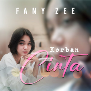 Dengarkan Korban Cinta lagu dari Fany Zee dengan lirik