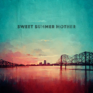 Jeff Knight的专辑Sweet Summer Mother (Explicit)