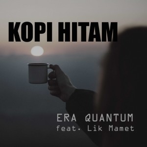 Dengarkan Kopi Hitam lagu dari ERA Quantum dengan lirik