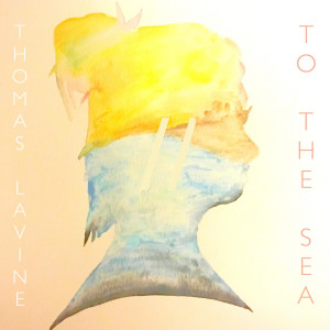 收聽Thomas LaVine的To the Sea歌詞歌曲