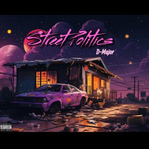 D-Major的專輯Street Politics (Explicit)