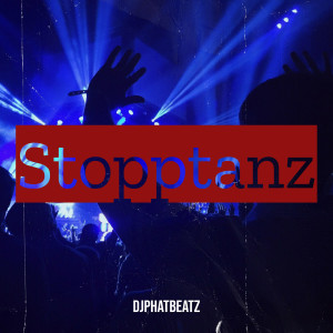 DjPhatBeatz的專輯Stopptanz
