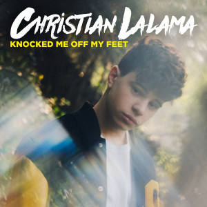 ดาวน์โหลดและฟังเพลง Knocked Me Off My Feet พร้อมเนื้อเพลงจาก Christian Lalama