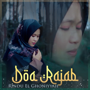 Dengarkan lagu Doa Rajab nyanyian Rindu El Ghoniyyah dengan lirik
