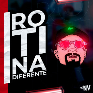 MC NV的專輯Rotina Diferente (Explicit)