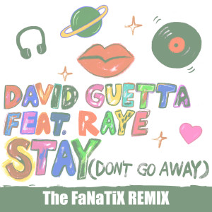ดาวน์โหลดและฟังเพลง Stay (Don't Go Away) [feat. Raye] (The FaNaTiX Remix) พร้อมเนื้อเพลงจาก David Guetta