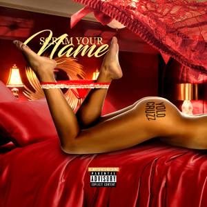 Listen to Scream Your Name (Explicit) song with lyrics from Yolo Cruzz