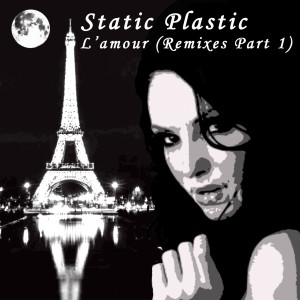 Static Plastic的專輯L'amour (Remixes Part 1)