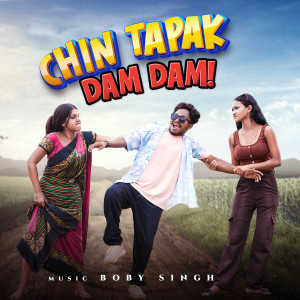 Listen to Chin Tapak Dam Dam song with lyrics from Boby Singh