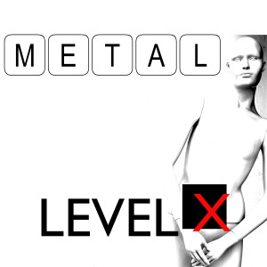 收聽Level X的Metal (Radio Edit)歌詞歌曲