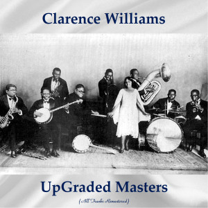 Clarence Williams的专辑UpGraded Masters (All Tracks Remastered)