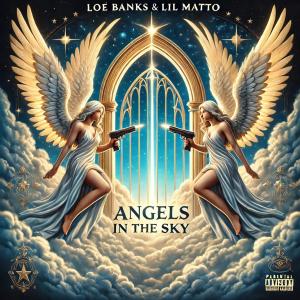 收聽LOE Banks的Angels In The Sky (feat. Lil Matto) (Explicit)歌詞歌曲