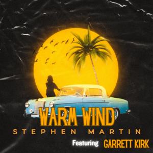 收听Stephen Martin的Warm Wind (feat. Garrett Kirk) (Acoustic Live Sessions|Explicit)歌词歌曲
