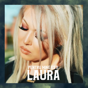 Listen to Pentru Mine Esti song with lyrics from Laura