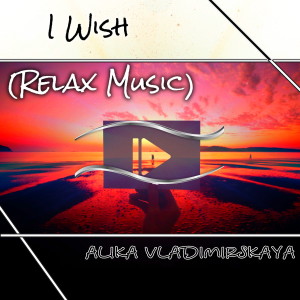 Album I Wish (Relax Music) from Alika Vladimirskaya