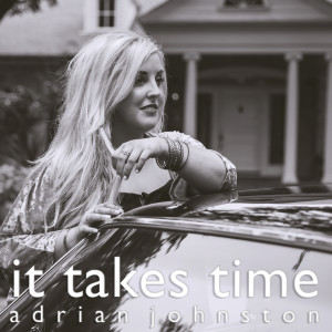 Dengarkan It Takes Time lagu dari Adrian Johnston dengan lirik
