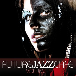 Various的专辑Future Jazz Cafe, Vol. 5