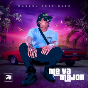 ดาวน์โหลดและฟังเพลง Me Va Mejor พร้อมเนื้อเพลงจาก Manuel Rodriguez
