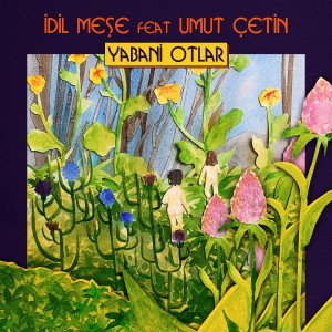 Listen to Yabani Otlar song with lyrics from Idil Mese