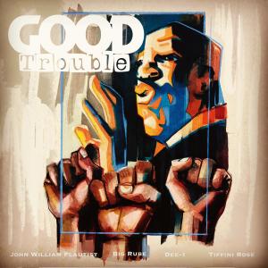 Listen to Good Trouble (feat. Dee-1, Big Rube & Tiffini Rose) song with lyrics from John William Flautist