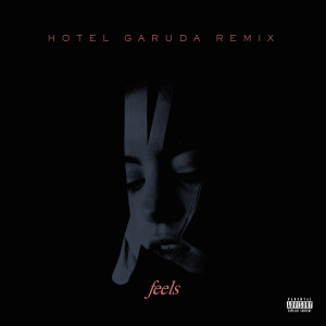 Kiiara的專輯Feels (Hotel Garuda Remix) (Explicit)