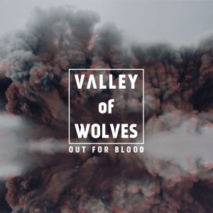 อัลบัม Out For Blood ศิลปิน Valley Of Wolves