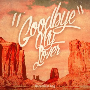 收聽Wonderlust King的Goodbye My Lover歌詞歌曲