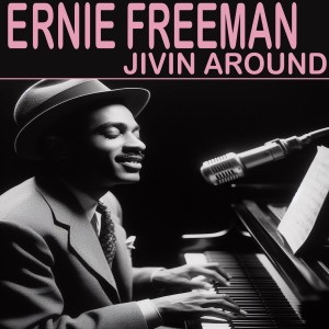 อัลบัม Jivin Around ศิลปิน Ernie Freeman