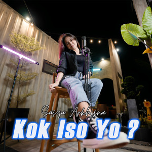 收听Sasya Arkhisna的Kok Iso Yo歌词歌曲