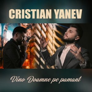 Listen to Vino Doamne pe pamant song with lyrics from Cristian Yanev