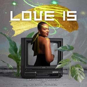 收聽Brittany Tanner的Love Is (feat. Ayesha Walker)歌詞歌曲