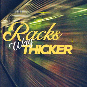 Wells Brown的專輯Racks Way Thicker
