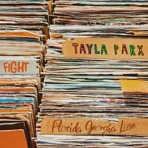 收聽Tayla Parx的Fight (feat. Florida Georgia Line)歌詞歌曲