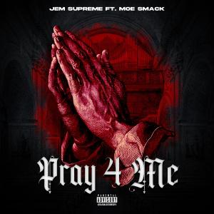 JEM Supreme的專輯Pray 4 Me (feat. Moe Smack) (Explicit)