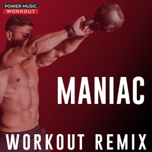 收聽Power Music Workout的Maniac (Extended Workout Remix 128 BPM)歌詞歌曲
