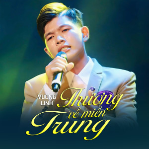 Listen to Thương Về Miền Trung song with lyrics from Vương Linh