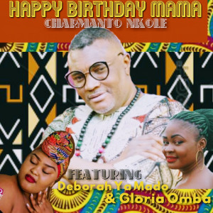 Dengarkan Happy Birthday Mama lagu dari Charmanto Nkole dengan lirik