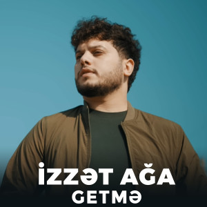 Listen to Getmə song with lyrics from İzzət ağa